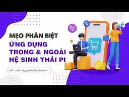 Mẹo phân biệt ứng dụng trong và ngoài hệ sinh thái Pi