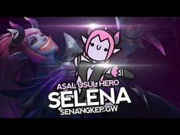 Asal Usul Hero Selena Senangkep Gw  - MLBB Indonesia