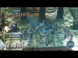 No Return | Warhammer 40K: Rogue Trader | Ep. 188