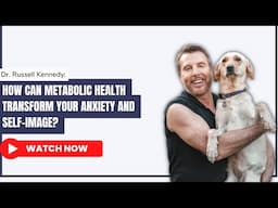 How Can Metabolic Health Transform Your Anxiety and Self-Image?