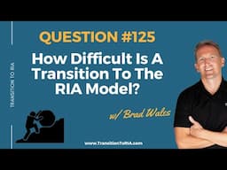 How Difficult Is A Transition To The RIA Model?