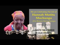 We are Celebrating The Life of Hannah Mutitu Muchungu (Wa Benson Murwakanga).
