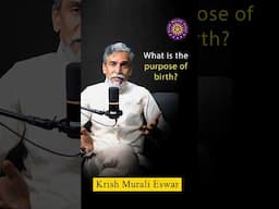 What is the purpose of birth?