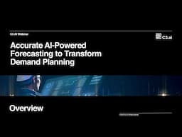 C3 AI Demand Forecasting Overview: Accurate AI-Powered Forecasting to Transform Planning