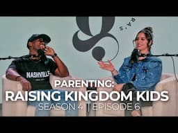 The Joy and Challenge of Raising Kingdom Kids | Episode 6