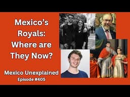 Mexico’s First Imperial Family: Where are They Now? Mexico Unexplained: Episode 405