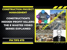 Construction’s Hidden Profit Killers: The 8 Wastes Video Series Explained No. 00/9