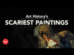 10 of History's Scariest Artworks I Behind the Masterpiece