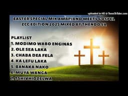 EASTER SPECIAL MIX AMAPIANO MEETS GOSPEL ZCC EDITION 2025 MIXED BY THENDO SA