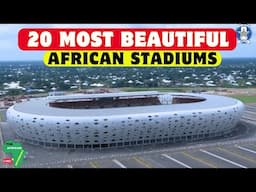 20 Most Beautiful Stadiums in Africa 2025