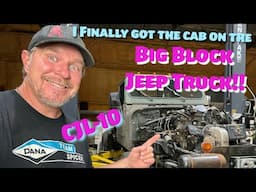 Dirt Daily.  Dropping the Cab on the CJL-10, and Big Block Problems