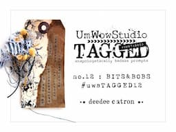 UmWowStudio TAGGED no.12 : Bits&Bobs : Tag Creation