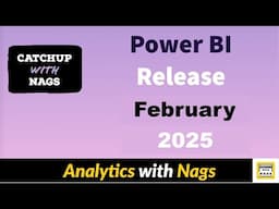 Power BI Update February 2025 | Catch Up with Nags
