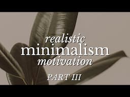 UNEXPECTED Benefits of Minimalism Part 3