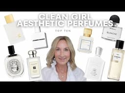 TOP 10 CLEAN GIRL AESTHETIC PERFUMES | SMELL FRESH & CLEAN