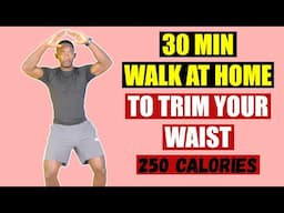 30-Minute Walking at Home Workout to Trim Your Waistline🔥250 Calories Burned🔥