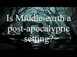 Is Middle-earth a post-apocalyptic setting?