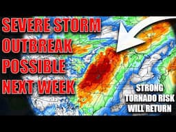 Severe Storm Outbreak Risk Growing For Next Week.. Strong Tornado Threat Will Return!