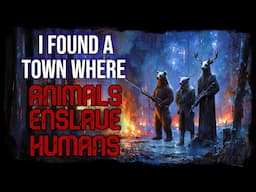 “There’s a Town Where Animals Enslave Humans” | Horror Story