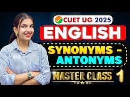 CUET 2025 English 100+ MOST IMPORTANT Synonyms & Antonyms, Root Words, Tricks | English Preparation