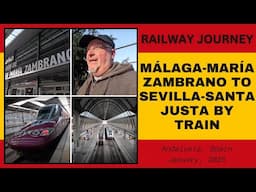 Andalusia Railway Travel: Málaga to Sevilla by Train - Spain 22 January, 2025