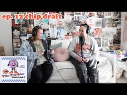 ep. 12 chip draft