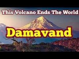 Mount Damavand: This Volcano Ends The World, Highest Eurasian Volcano