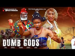DUMB GODS - OLA DANIEL | EUCHARIA CHINENYE | HARRY B ANYANWU | UCHE INYAMA