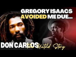 The Reason Gregory Isaacs Avoided Don Carlos Who Looked Up to Him | The Untold Story
