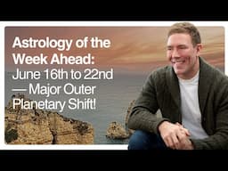 Astrology of the Week Ahead: June 16th to 22nd — Major Outer Planetary Shift!