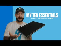 10 Things I Can't Live Without as a Full Time Sports Content Creator & Filmmaker