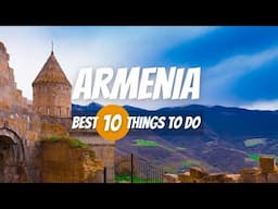 10 Things to Do in Armenia | Armenia Travel Guide 2023