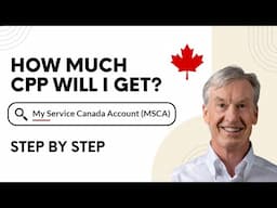 How Much Canada Pension Plan (CPP) Will You Get? Step by Step Guide