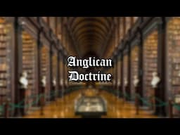 Anglican Doctrine: Series Introduction