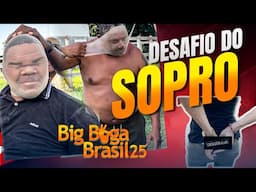 BIG BOGA 25 - DESAFIO DO SOPRO