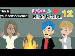 Love A Black Girl Ep 12 - English Animation Love Story - English Story 4U