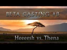 AotR 9.0 Beta Casting #8: Heeeesh vs. Thena