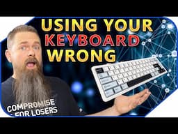 You're Using Your Keyboard Wrong