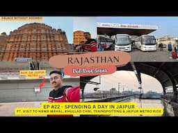 RAJASTHAN Series EP #22: Spending a day in Jaipur, ft. Jaipur Metro ride, Trainspotting & Hawa Mahal