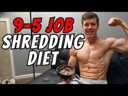 Simple Shred Diet for 9-5 Office Job | Fat Loss Meal Plan For Busy Guys