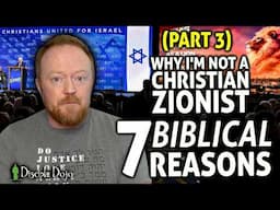 7 BIBLICAL reasons why I'm not a Christian Zionist (Part 3)