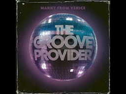 Manny From Venice - THE GROOVE PROVIDER (Official Video)