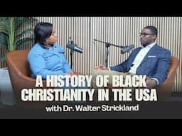 A History of Black Christianity in the USA | Dr. Walter Strickland