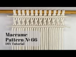 Macrame Pattern №66 / How to Create a Macrame Pattern | Create Simple Pattern with Easy Knots