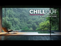 Chill Music for Work — Deep Focus Background Mix