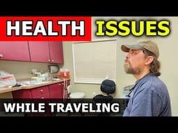 Serious Health Issues While Full Time RV Traveling | RV Life