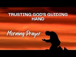 Trusting God's Plan | Morning Prayer