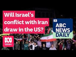 Will Israel’s conflict with Iran draw in the US? | ABC News Daily podcast