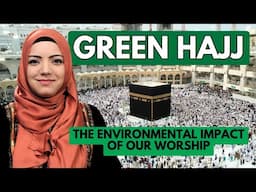 Can Hajj Be Environmentally Ethical? | Dr. Safiyyah Ally