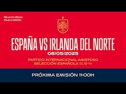 🚨EN DIRECTO🚨Sub-14 España vs Irlanda del Norte | 🔴 SEFUTBOL